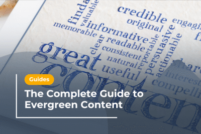 The Complete Guide to Evergreen Content
