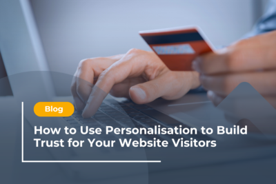 how to use personalisation to build trust for website visitors