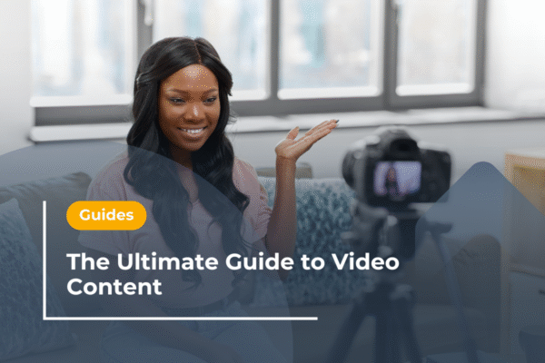 The Ultimate Guide to Video Content